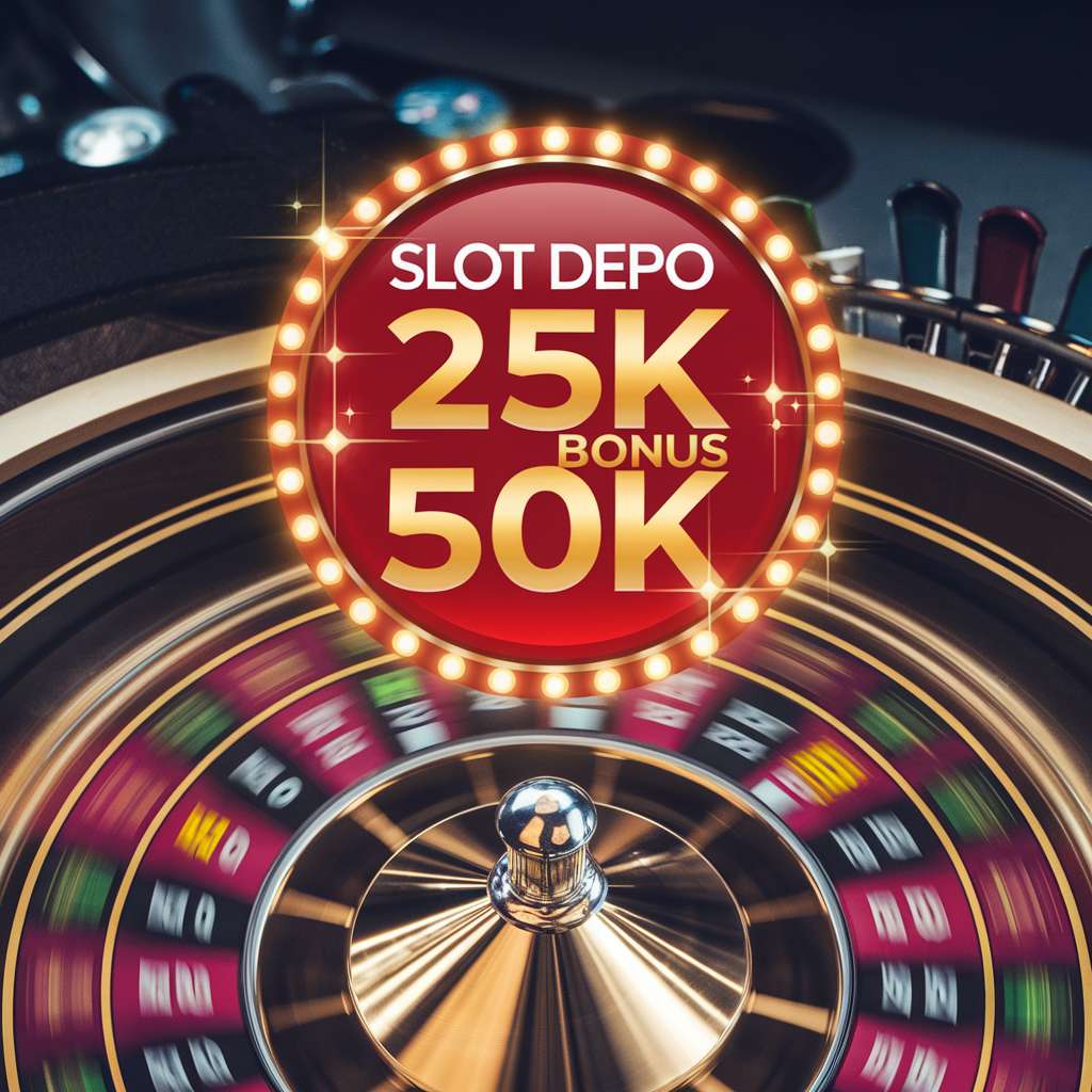 DEPO 25 BONUS 25 DI AWAL 🧣 SLOT TERBAIK Slot Depo 25 Bonus